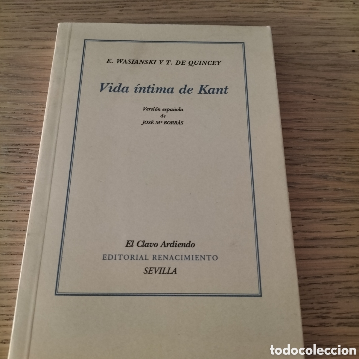 Libros: VIDA &Iacute;NTIMA DE KANT - WASIANSKI Y DE QUINCEY - EDIT. RENACIMIENTO - TOTALMENTE NUEVO