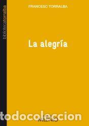 Libros: La alegr&iacute;a - Torralba Rosell&oacute;, Francesc