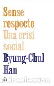 Livres: Sense respecte. Una crisi social - Han, Byung-Chul