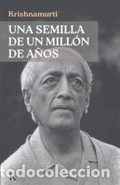 Libros: Una semilla de un mill&oacute;n de a&ntilde;os - Krishnamurti, Jiddu