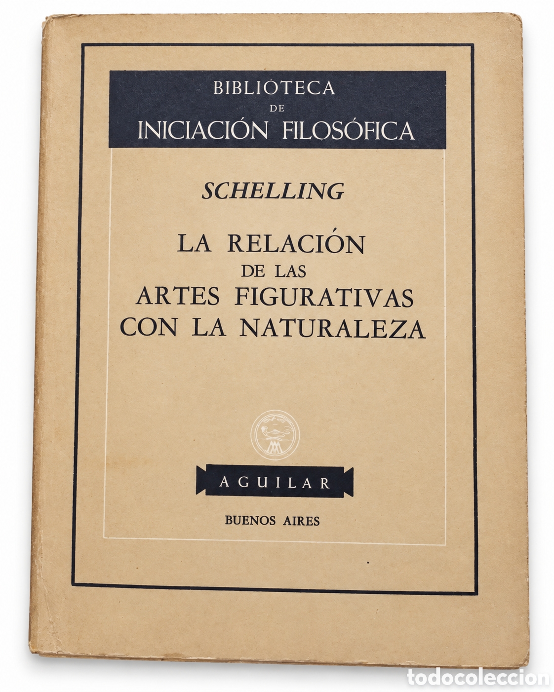 Libros: FRIEDRICH W. J. SCHELLING &ndash; LA RELACI&Oacute;N DE LAS ARTES FIGURATIVAS CON LA NATURALEZA &ndash; 1959 &ndash; LML