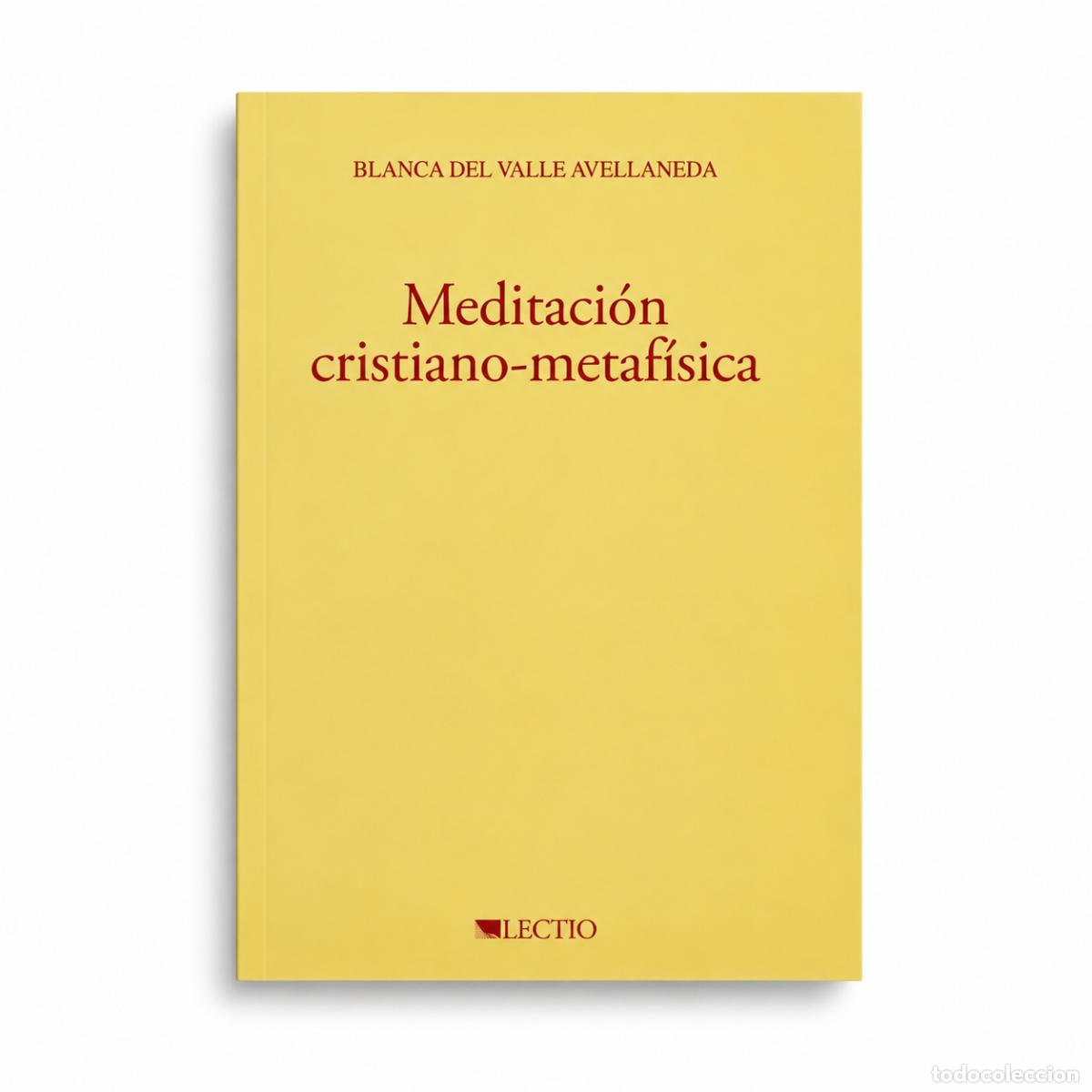Libri: MEDITACI&Oacute;N CRISTIANO-METAF&Iacute;SICA &ndash; BLANCA DEL VALLE AVELLANEDA &ndash; LM