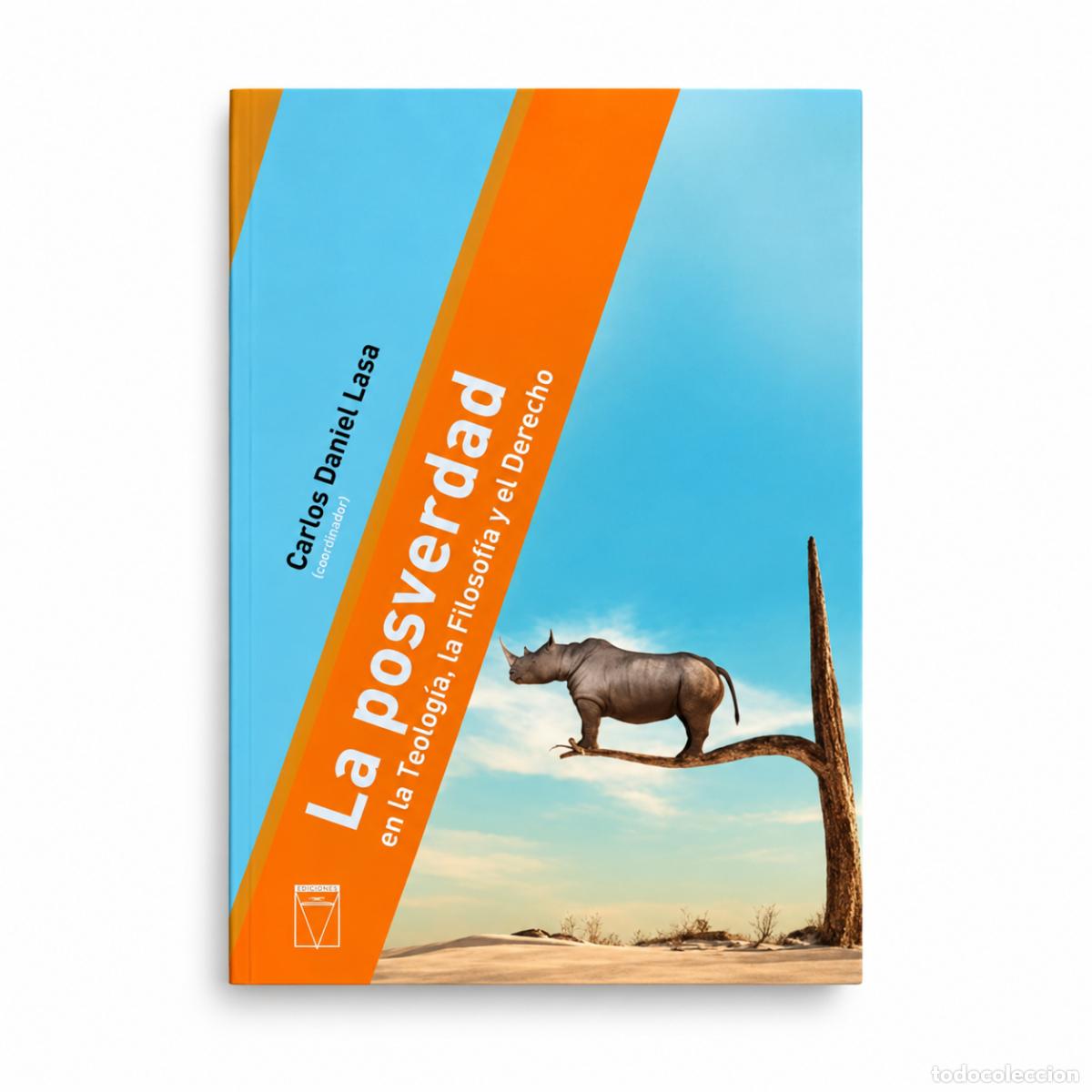 Livros: CARLOS DANIEL LASA (COORD.) &ndash; LA POSVERDAD EN LA TEOLOG&Iacute;A, LA FILOSOF&Iacute;A Y EL DERECHO &ndash; EUCASA &ndash; LM