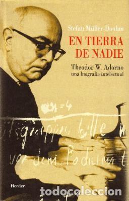 Libros: Stefan M&uuml;ller-Doohm &ndash; En tierra de nadie. Theodor W. Adorno &ndash; LM