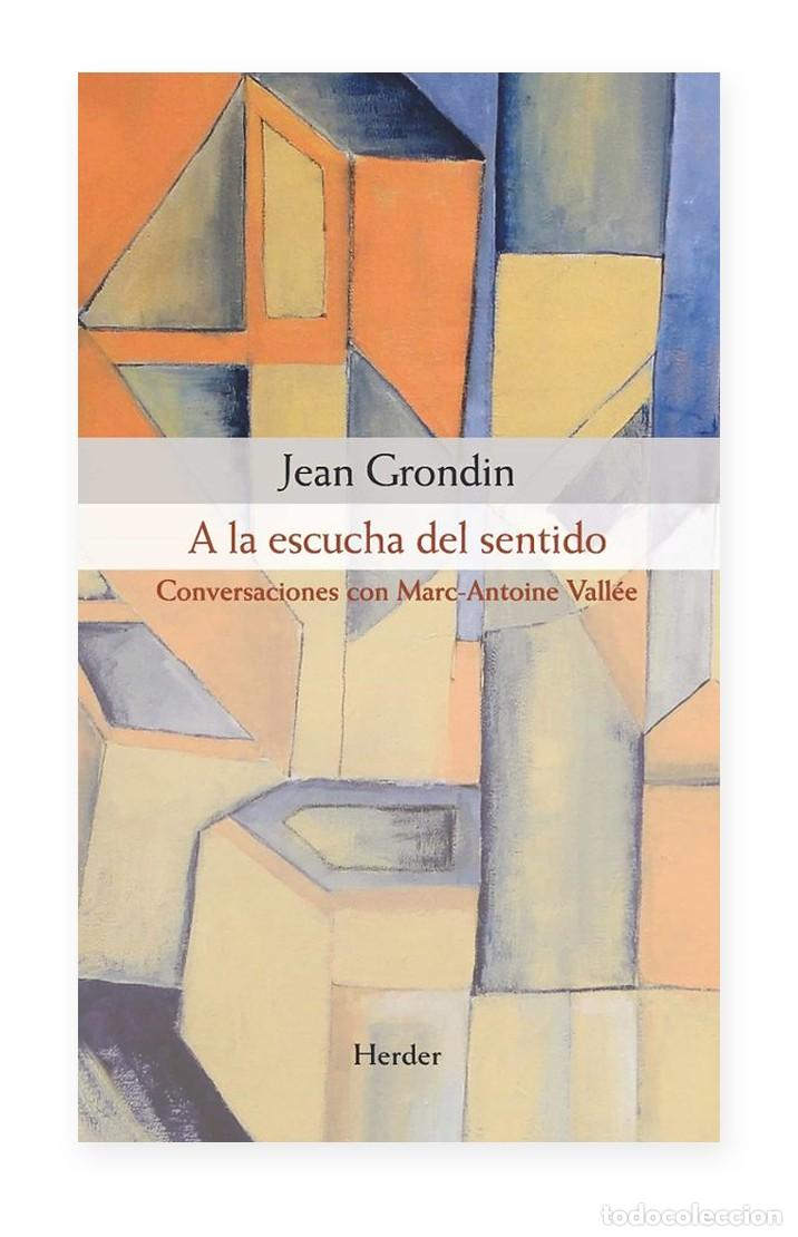 Libros: Jean Grondin &mdash; A la escucha del sentido &mdash; Conversaciones con M.-A. Vall&eacute;e &mdash; LM