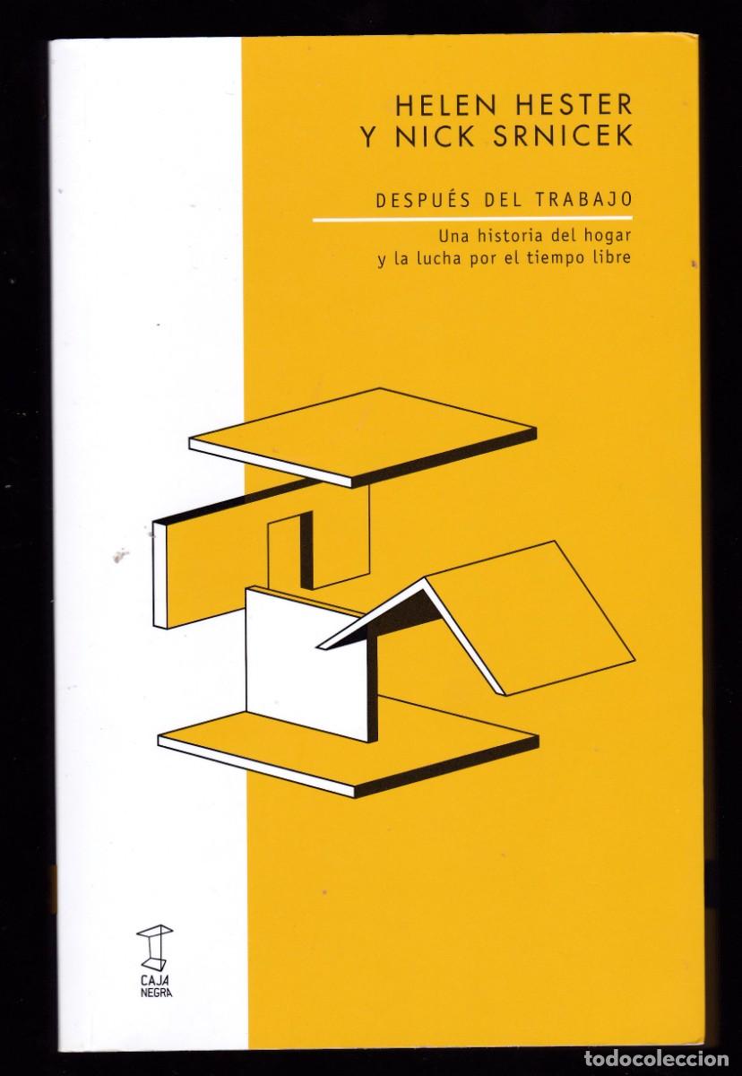Libros: DESPU&Eacute;S DEL TRABAJO / HELEN HESTER Y NICK SRNICEK ED. CAJA NEGRA 2024 NUEVO SIN PRECINTAR