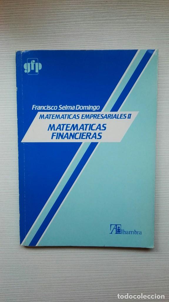 MATEMÁTICAS EMPRESARIALES II MATEMÁTICAS FINANCIERAS FRANCISCO SELMA DOMINGO (Libros Nuevos - Ciencias, Manuales y Oficios - Física, Química y Matemáticas)