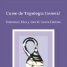 Libri: CURSO DE TOPOLOGÍA GENERAL - FRANCISCO DÍAZ DÍAZ,JOSE MANUEL GARCÍA CALCINES