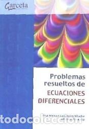Libri: PROBLEMAS RESUELTOS ECUACIONES DIFERENCIALES - CASTELEIRO VILLALBA, JOS&Eacute; MANUEL / ROS FELIP, ANTONIO
