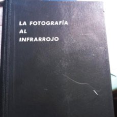 Libros: LA FOTOGRAFÍA AL INFRARROJO. CON 132 ILUSTRACIONES, ESQUEMAS Y GRAFICAS MAURICE DERIBERE