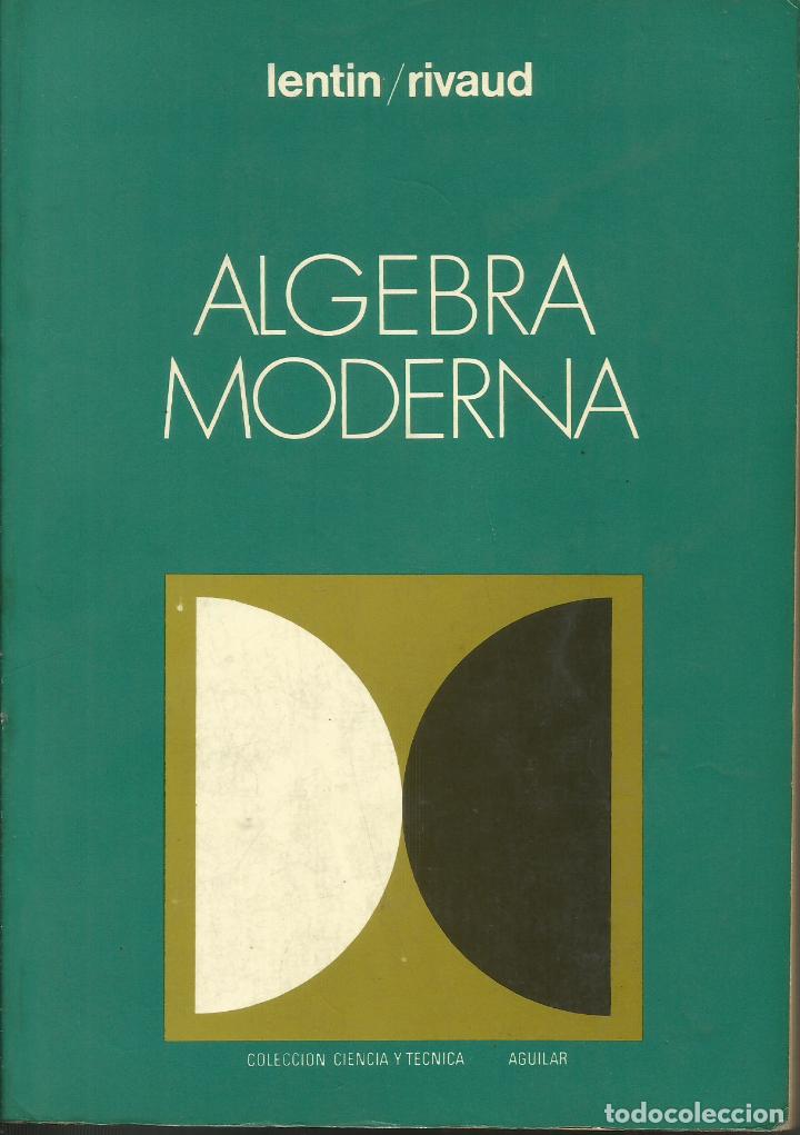 Libros: &Aacute;lgebra Moderna / Lentin & Rivaud. - Foto 1
