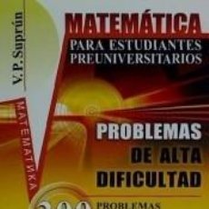 Libri: MATEMÁTICA PARA ESTUDIANTES PREUNIVERSITARIOS : PROBLEMAS DE ALTA DIFICULTAL: 300 PROBLEMAS