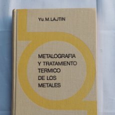 Libros: METALOGRAFIA Y TRATAMIENTO TÉRMICO DE LOS METALES . EDITORIAL MIR. YU. M. LAJTIN.. Lote 323170493