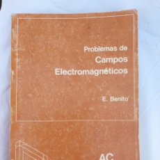 Libros: PROBLEMAS DE CAMPOS ELECTROMAGNÉTICOS . E. BENITO . EDITORIAL AC. Lote 323608478