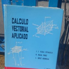 Libros: CÁLCULO VECTORIAL APLICADO. SCALA ESTALELLA , RIAZA PÉREZ, ORTIZ BERROCAL . 1967. Lote 323618853
