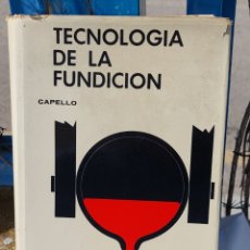 Libros: TECNOLOGÍA DE LA FUNDICIÓN. CAPELLO . EDITORIAL GUSTAVO GILI. Lote 323643728