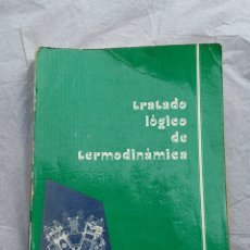 Libros: TRATADO LÓGICO DE TERMODINÁMICA. JOSÉ AGÜERA SORIANO . MADRID 1977