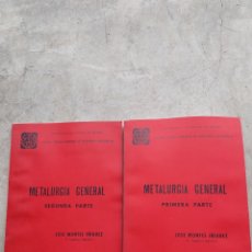 Libros: METALURGIA GENERAL . 2 TOMOS . JOSÉ MONTES IÑIGUEZ . 1978