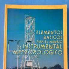 Libros: ELEMENTOS BÁSICOS PARA EL MANEJO DE INSTRUMENTAL METEOROLOGICO. Lote 345332848