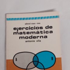Libros: EJERCICIOS DE MATEMATICA MODERNA. ANTONIO VILA. EDITORIAL VICENS-VIVES, 1969. RUSTICA. 137 PÁGINAS. Lote 386260489