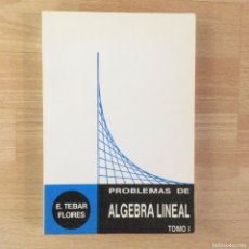 Libros: PROBLEMAS DE ÁLGEBRA LINEAL. TOMO I. TEBAR FLORES. NUEVO