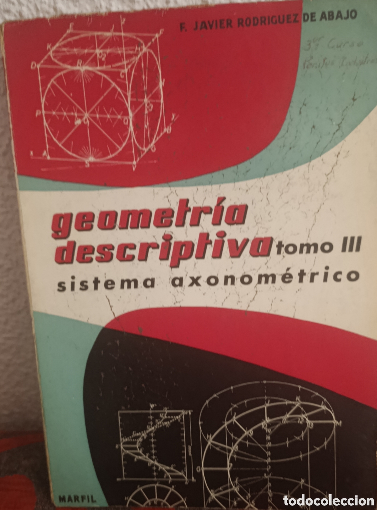 Libros: Geometr&iacute;a Descriptiva Tomo III: Sistema Axonom&eacute;trico - F. Javier Rodr&iacute;guez de Abajo - Ed. Marfil