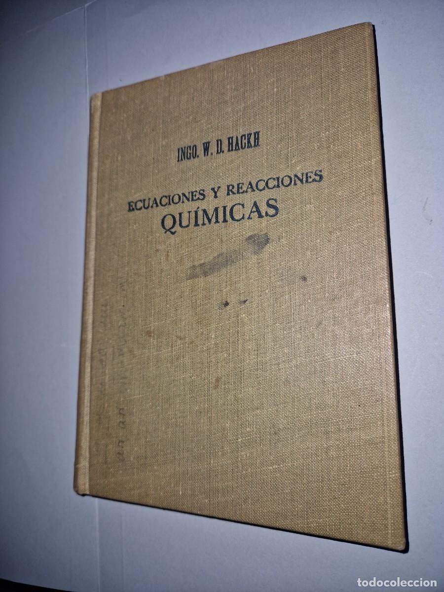 Libros: ECUACIONES Y REACCIONES QU&Iacute;MICAS. INGO W. D. HACKH. EDICIONES ARS. 1&ordf; EDICI&Oacute;N. BARCELONA, 1943.