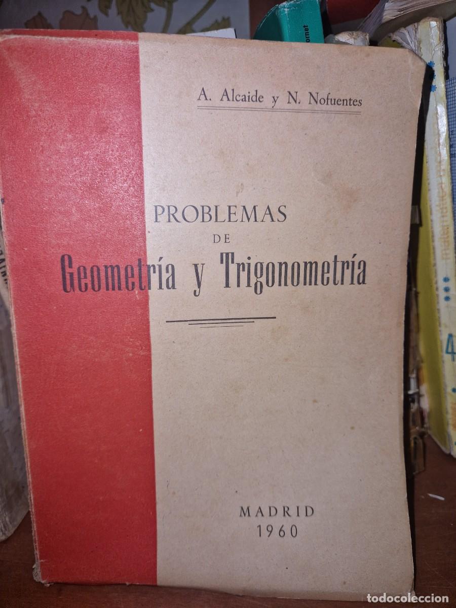 Libros: Problemas de geometria y trigonometria, A, Alcaide y N Nofuentes, a&ntilde;o 1960
