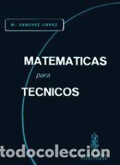 Libros: Matem&aacute;ticas para t&eacute;cnicos - S&aacute;nchez L&oacute;pez, Miguel