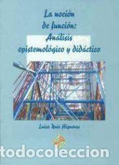 Libros: La noci&oacute;n de funci&oacute;n : an&aacute;lisis epistemol&oacute;gico y did&aacute;ctico - Ruiz Higueras, Luisa