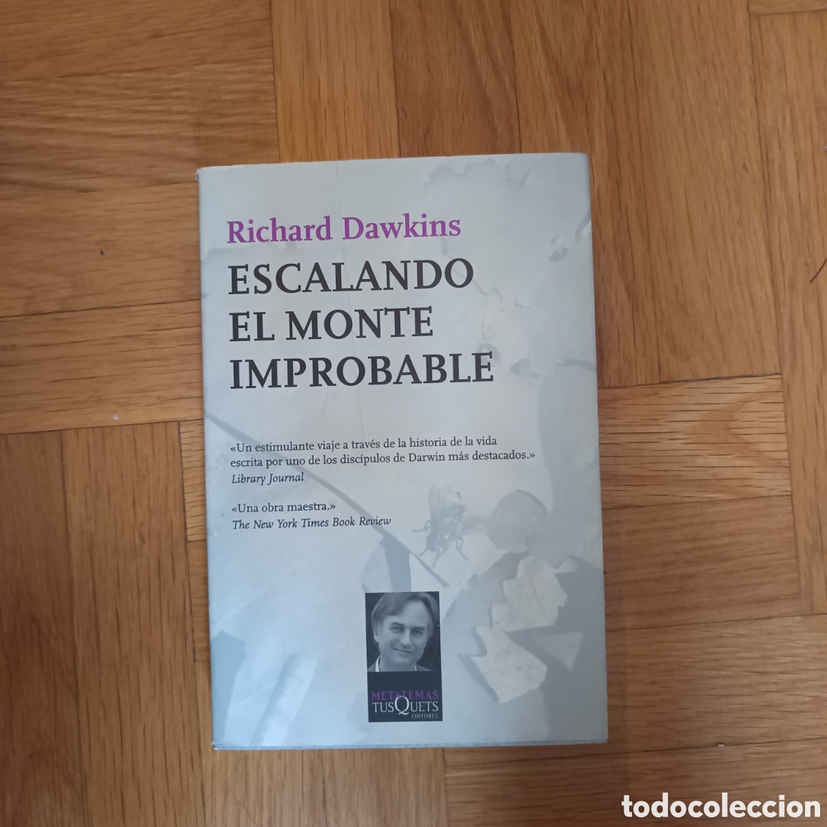 Livres: Dawkins, R. Escalando el monte improbable (A. Bixio, Trad.). Tusquets Editores. 2&ordf; edici&oacute;n 2008