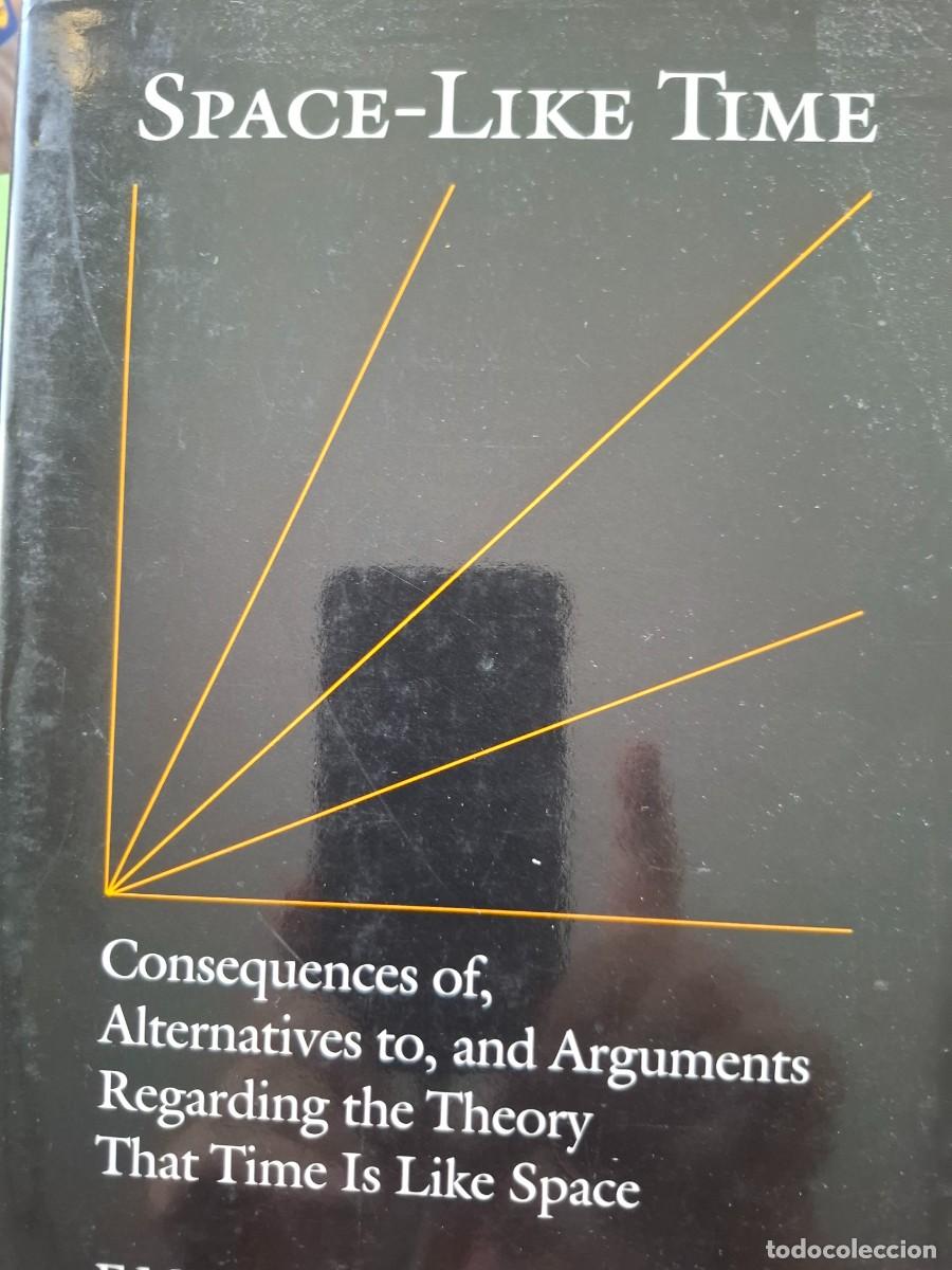 Libros: space like time ....., and arguments regarding the theory that time is like space FM Christensen