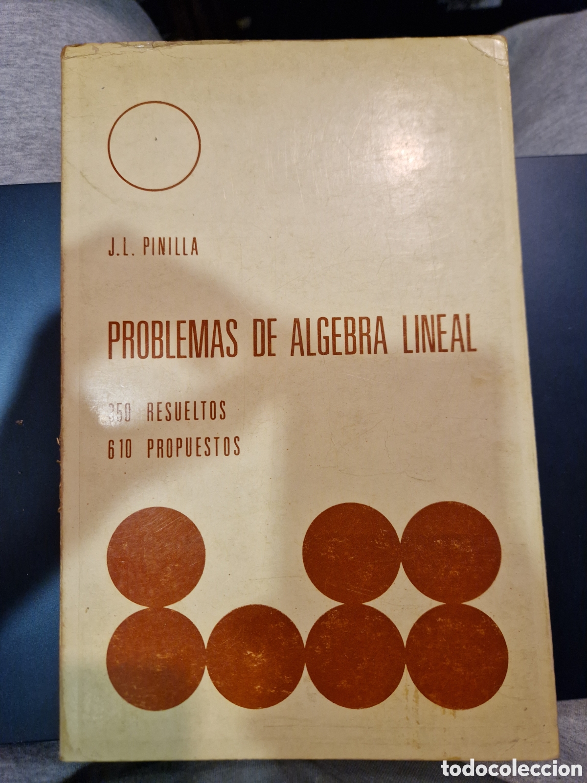Libros: PINILLA, Jos&eacute; Luis. Problemas de &aacute;lgebra lineal: 350 resueltos, 610 propuestos