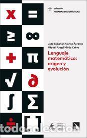Libros: Lenguaje matem&aacute;tico: origen y evoluci&oacute;n - ALONSO ALVAREZ,JOSE N/MIRAS CALVO,MI