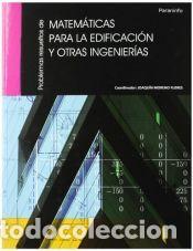 Libros: Problemas resueltos de matem&aacute;ticas para la edificaci&oacute;n y otras ingenier&iacute;as - MORENO FLORES,