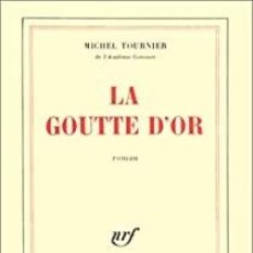 Libros: MICHEL TOURNIER - LA GOUTTE D'OR. Lote 207359638
