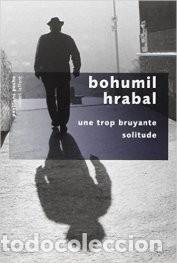 Libros: Bohumil Hrabal - Une trop bruyante solitude - Foto 1