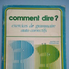 Livres: COMMENT DIRE? EXERCICIS DE GRAMMAIRE AUTO-CORRECTIFS. / EJERCICIOS DE FRANCÉS AUTOCORREGIBLES.. Lote 344086153