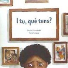 Libros: I TU QUÈ TENS? - GARGIULO, FLAVIA; FERRER, CATALINA