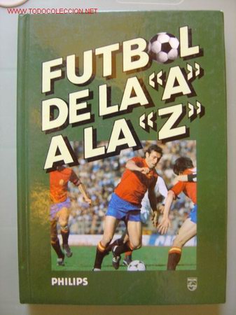 Coleccionismo deportivo: Libro de Futbol DE LA A LA Z - A&Ntilde;O 1982 - Philips - Foto 1