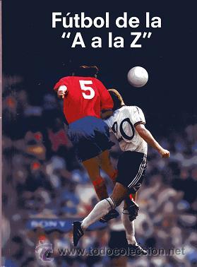 Coleccionismo deportivo: Libro Futbol de la &ldquo;A&rdquo; a la &ldquo;Z&rdquo; - Foto 1