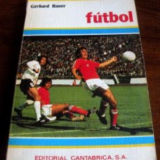 Coleccionismo deportivo: ANTIGUO LIBRO FUTBOL DE GERHARD BAUER - EDITORIAL CANTABRICA - 1982 - FORMAS DE ENTRENAR, CONTROL DE