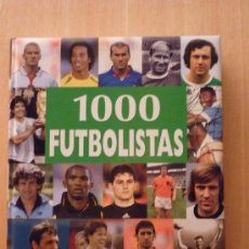 Coleccionismo deportivo: LIBRO -1000 FUTBOLISTAS - LOS MEJORES JUGADORES DE TODOS LOS TIEMPOS -2006. Lote 25631589