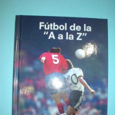 Coleccionismo deportivo: LIBRO. FUTBOL DE LA A A LA Z. JOAN VALLS. EDICIÓN EXCLUSIVA PARA SONY. 2004. TAPAS DURAS. Lote 30074490