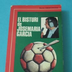 Coleccionismo deportivo: EL BISTURÍ DE JOSÉ MARÍA GARCÍA. SERIE LIBRO DENUNCIA. Lote 33262483
