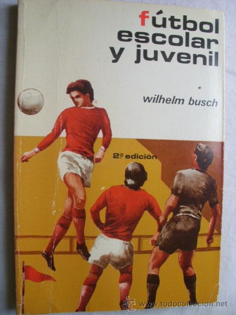 Coleccionismo deportivo: F&Uacute;TBOL ESCOLAR Y JUVENIL. BUSCH, Wilhelm. 1974 - Foto 1