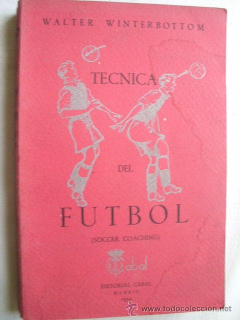 Coleccionismo deportivo: T&Eacute;CNICA DEL F&Uacute;TBOL. WINTERBOTTOM, Walter. 1954 - Foto 1