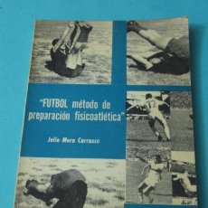 Coleccionismo deportivo: FUTBOL. MÉTODO DE PREPARACIÓN FISICOATLÉTICA. JULIO MERA CARRASCO. Lote 39116705