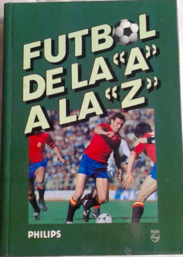 Coleccionismo deportivo: LIBRO DE LA- A A LA Z- DEL AÑO 1978-LIBRO PUBLICIDAD PHILIPS-MUNDIAL 82- - Foto 1 - 40147718
