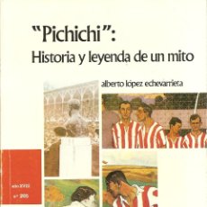Coleccionismo deportivo: PICHICHI, HISTORIA Y LEYENDA DE UN MITO, DE ALBERTO LOPEZ ECHEVARRIETA, 1992